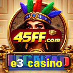 e3 casino